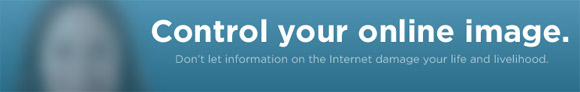 Control Your Online Image and Reputation