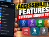 Accessibility Features Everyone Should Try Accessibility Features Everyone Should Try