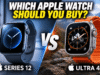 Which Apple Watch Should You Buy? Series 12 vs Ultra 4 Which Apple Watch Should You Buy