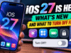 iOS 27 Is Here: What’s New and What to Turn Off First iOS 27 Is Here: What's New and What to Turn Off First